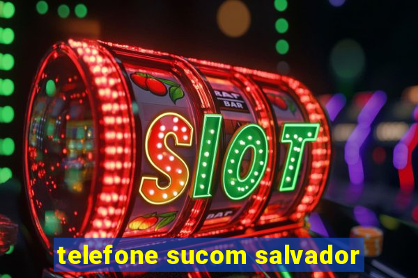 telefone sucom salvador